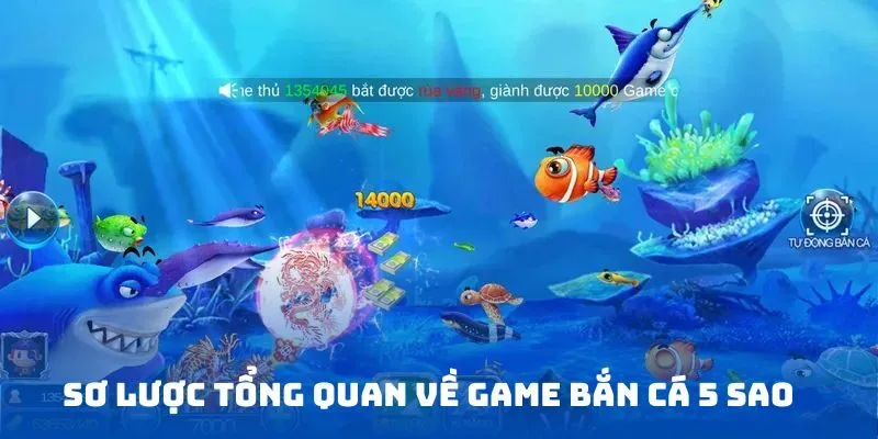 Sơ lược tổng quan về game Bắn Cá 5 Sao