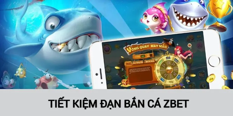Cách tiết kiệm đạn bắn cá ZBET