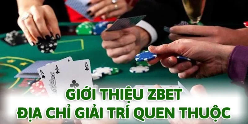 Giới thiệu ZBET cung cấp thông tin đầy đủ về thương hiệu quen thuộc với người chơi