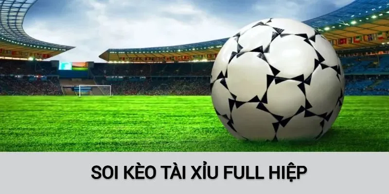 Chiến thuật chơi kèo tài xỉu full hiệp
