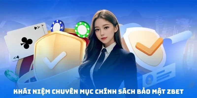 Khái niệm chuyên mục chính sách bảo mật ZBET