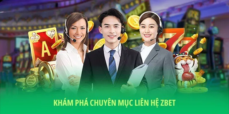Sơ bộ về chuyên mục liên hệ tại nhà cái ZBET