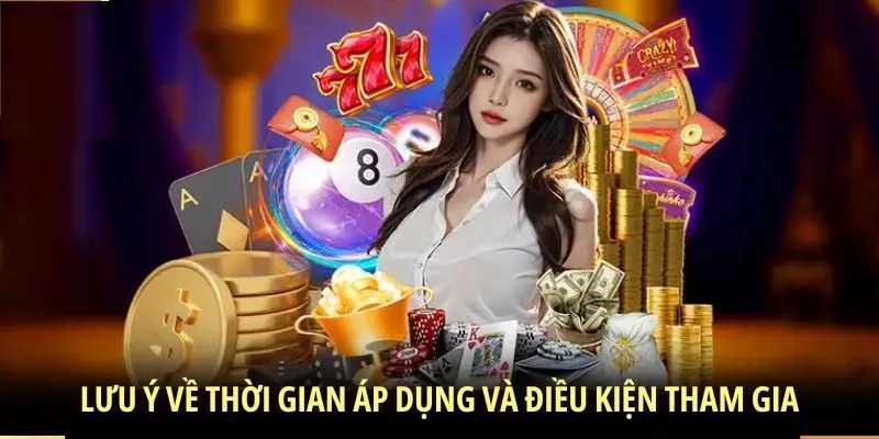 Lưu ý về thời gian áp dụng và điều kiện tham gia