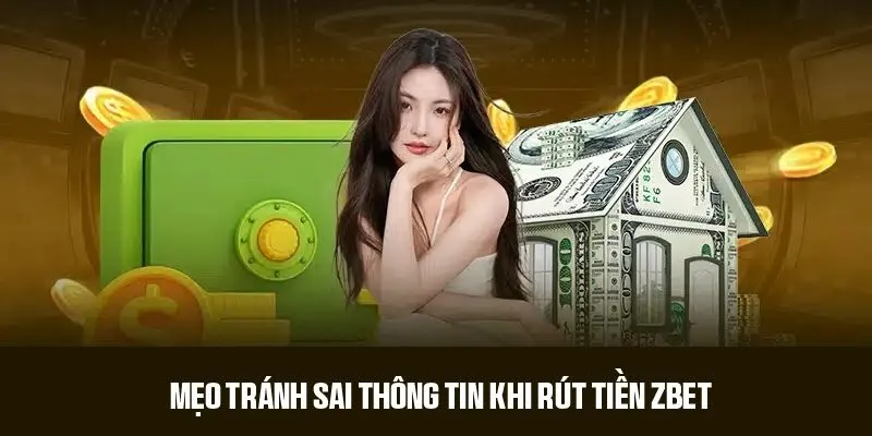 Mẹo rút tiền ZBET hạn chế rủi ro, tăng xác suất thành công 