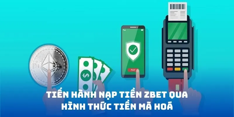 Tiến hành nạp tiền ZBET qua hình thức tiền mã hoá