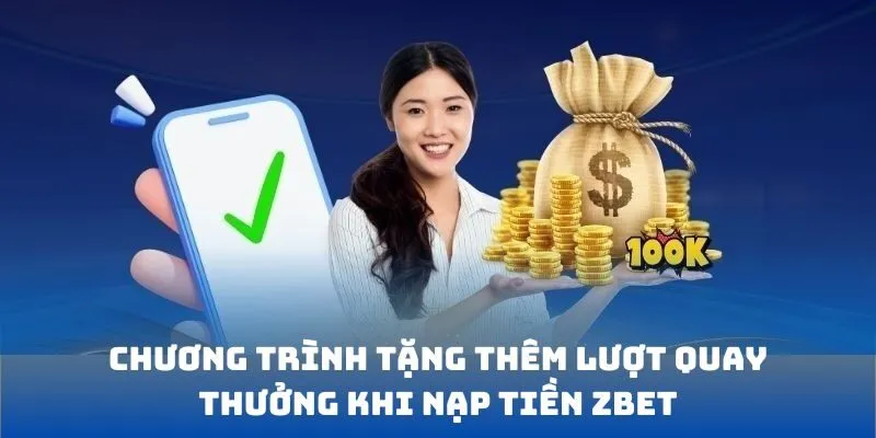 Chương trình tặng thêm lượt quay thưởng khi nạp tiền ZBET