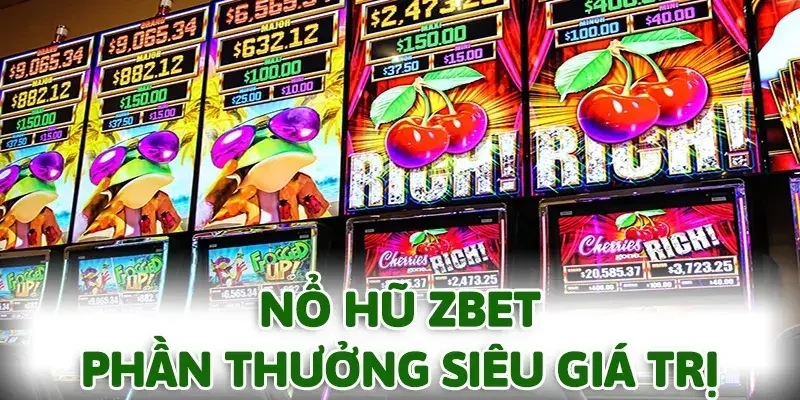Nổ hũ ZBET mang đến phần thưởng cực kỳ giá trị