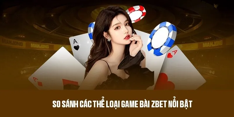 Khái quát về điểm nổi bật của game bài tại ZBET 