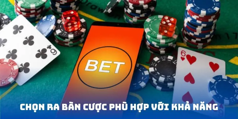 Chọn ra bàn cược phù hợp với khả năng