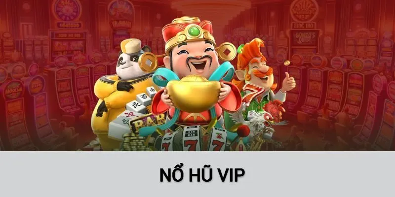 Nổ hũ VIP