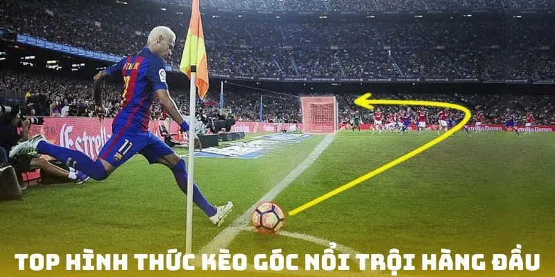 Top hình thức kèo góc nổi trội hàng đầu