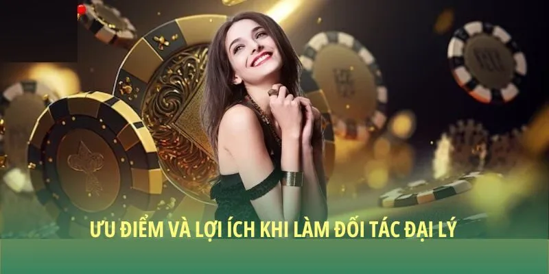 Ưu điểm và lợi ích khi làm đối tác đại lý