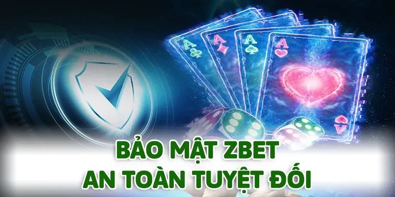 ZBET luôn chú trọng vào bảo mật để tạo sự an toàn cho người chơi