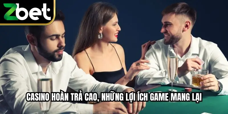 Casino hoàn trả cao, những lợi ích game mang lại